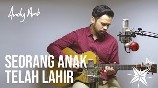 Seorang anak telah lahir (Cover) Andy Ambarita