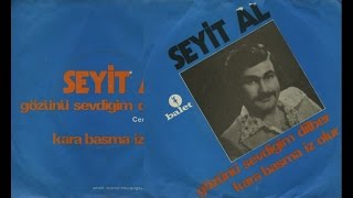 Seyit Al - Gözünü Sevdiğim Dilber Resimi