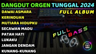 FULL ALBUM DANGDUT LAWAS POPULER -  ORGEN TUNGGAL 2024