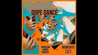 Tripolism, Nandu & Radeckt - Dope Dance / Neon Dots Bootleg Edit [Free Download]