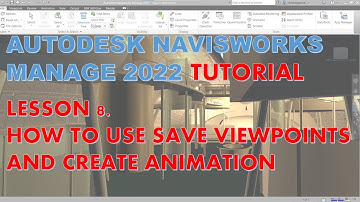 NAVISWORKS MANAGE 2022 TUTORIAL LESSON 8: HOW SAVE VIEWPOINT AND CREATE ANIMATION