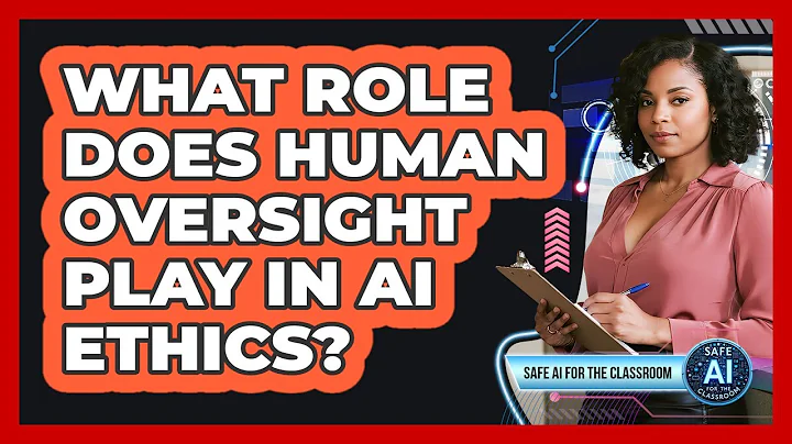 What Role Does Human Oversight Play In AI Ethics?