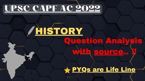 CAPF AC 2022: HISTORY ANALYSIS WITH SOURCE