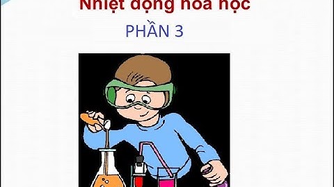 HÓA HỌC CHUYÊN SÂU - NHIỆT ĐỘNG HỌC - ENTROPY - CHU TRÌNH CARNOT