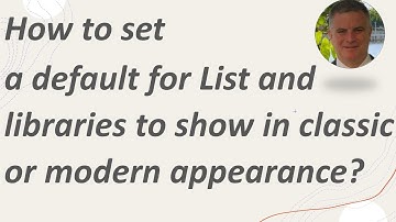 How to set a default for List and libraries to show in classic or modern appearance?
