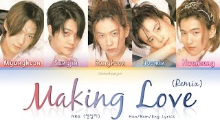 NRG (엔알지) Making Love (사랑만들기) (Remix) - Han/Rom/Eng Lyrics (가사) [1998]