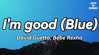 David Guetta, Bebe Rexha - I'm good (Blue) LYRICS🎵