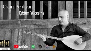 Okan Pehlivan / Çıktım Yücesine ( © 2021 Okan Pehlivan Production ) Resimi