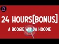 A Boogie Wit da Hoodie - 24 Hours (feat. Lil Durk) [Bonus] (lyrics)