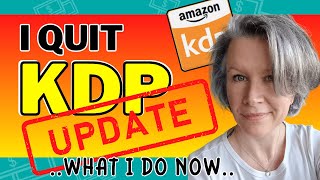 I QUIT Amazon KDP UPDATE - What I do NOW to Make Money Online