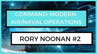 Command: Modern Air/Naval Operations with Rory #2