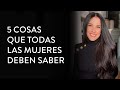 5 cosas que todas las mujeres deben saber | Martha Debayle