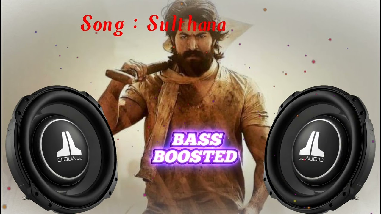 SULTHANA  SONG  KGF CHAPTER 2  MOVIE  BASS BOOSTED 