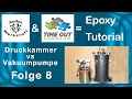 Epoxy Tutorial Folge 8 - Druckkammer oder Vakuumpumpe?