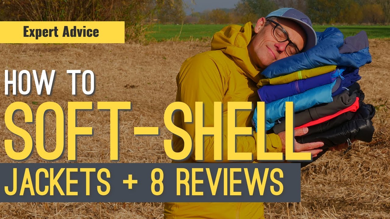 HOW TO SOFTSHELL JACKETS | EXPERT ADVICE + REVIEW 8 SOFTSHELLS