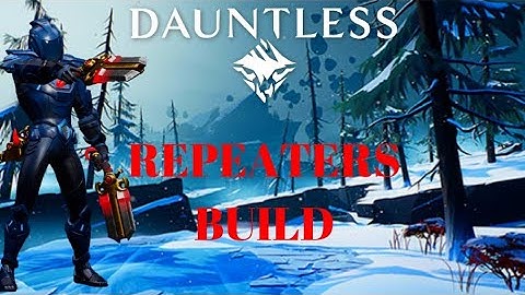 Dauntless: Pre Trials Repeaters Build! See Description