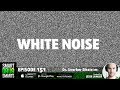 Episode 151 - Can White Noise Help You Focus?