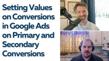 Setting Values on Conversions in Google Ads on Primary and Secondary Conversions