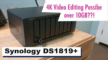 Synology DS1819+ 10Gb NAS Complete Setup SHR2 Is 4K Video Editing possible over 10Gb connection?!!