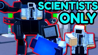 Scientist ONLY Challenge In Toilet Tower Defense..