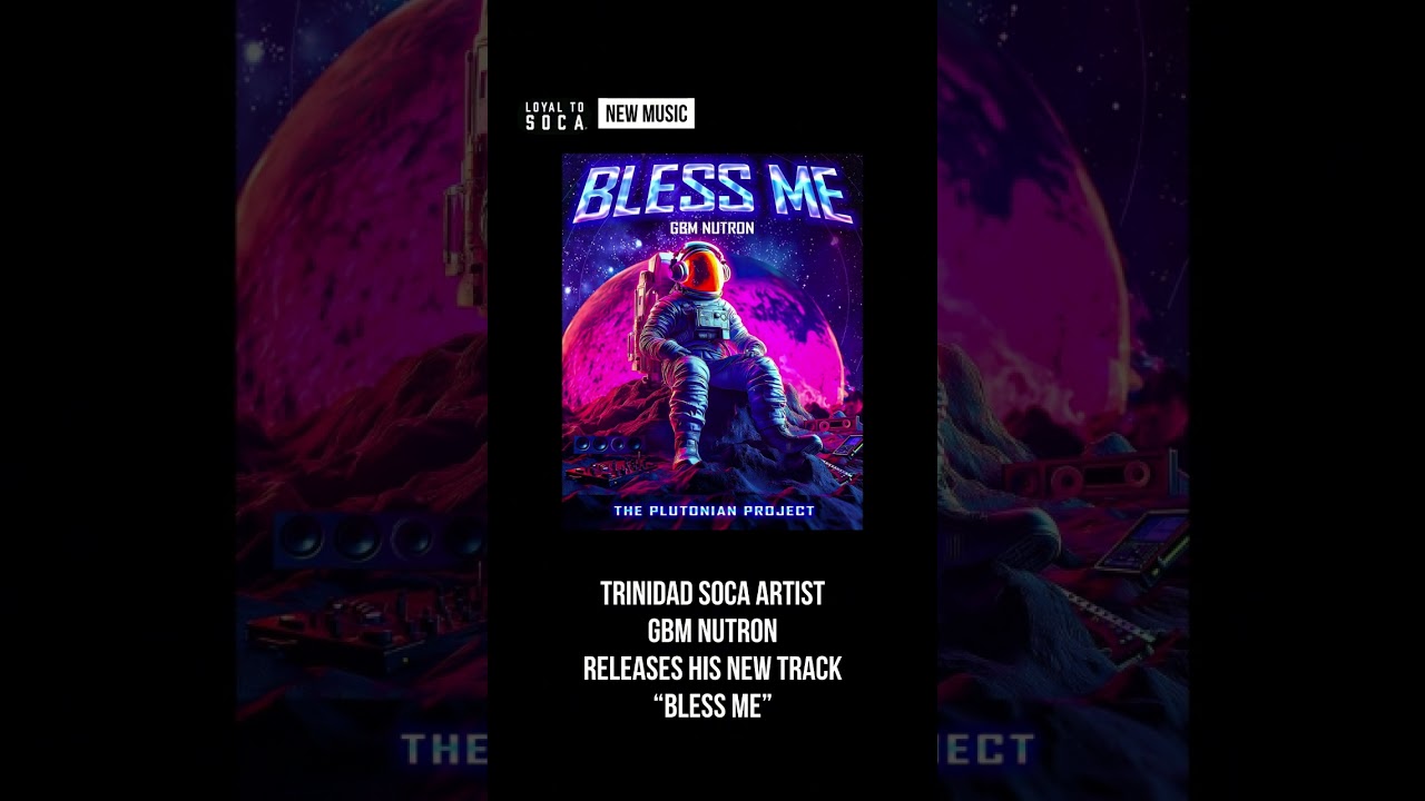 Loyal To Soca - New Music (GMB Nutron - Bless Me )