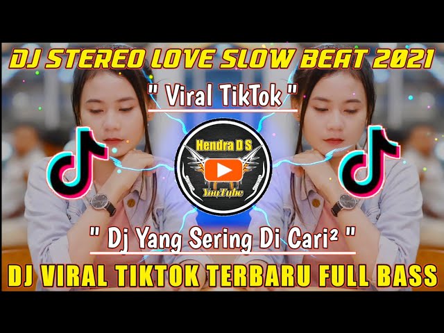 DJ STEREO LOVE SLOW BEAT 2021 🎶 DJ VIRAL TIKTOK TERBARU FULL BASS class=