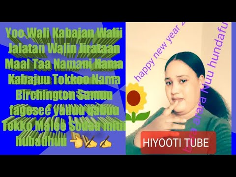 Yoo Walii Kabajani Waal Jalatan Waal Jirataan Maal Taa Walii Kabajuun MalatooSodaa Osoo Tanee