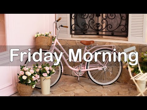 Friday Morning Jazz - Good Morning Jazz & Bossa Nova to Relax