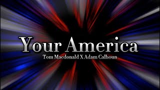 Your America-Tom Macdonald X Adam Calhoun (Lyrics video)