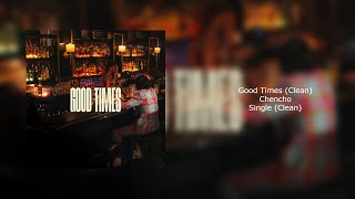 Chencho Corleone - Good Times (Clean)