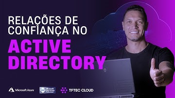 Relação de confiança no Active Directory - Série AZ-800/03