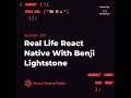 Rnr 293  real life react native with benji lightstone