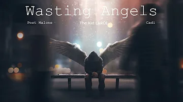 Post Malone - Wasting Angels Ft. The Kid LAROI, Cadi (Audio)