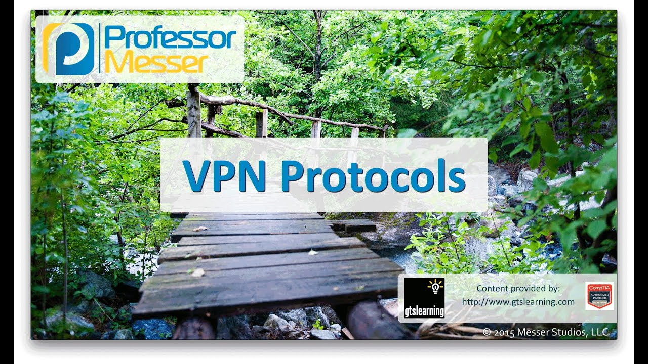 VPN Protocols - CompTIA Network+ N10-006 - 1.2