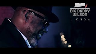 BIG DADDY WILSON - I KNOW (OFFICIAL MUSIC VIDEO)