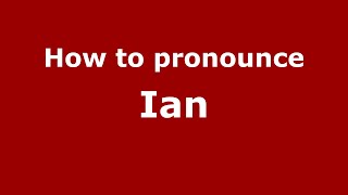 How to Pronounce Ian - PronounceNames.com 