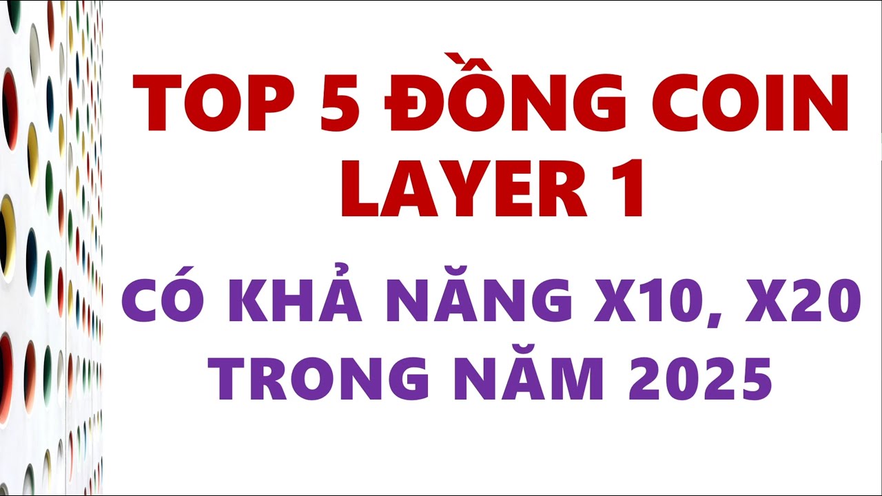 TOP 5 ĐỒNG COIN LAYER 1 - Có Khả Năng X10, X20 Trong Năm 2025 Không Thể ...