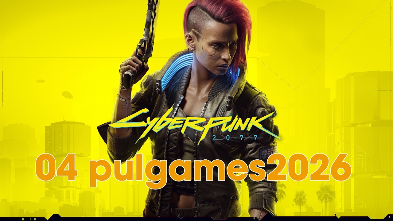 Cyberpunk 2077 | #pulgames2026 | 04