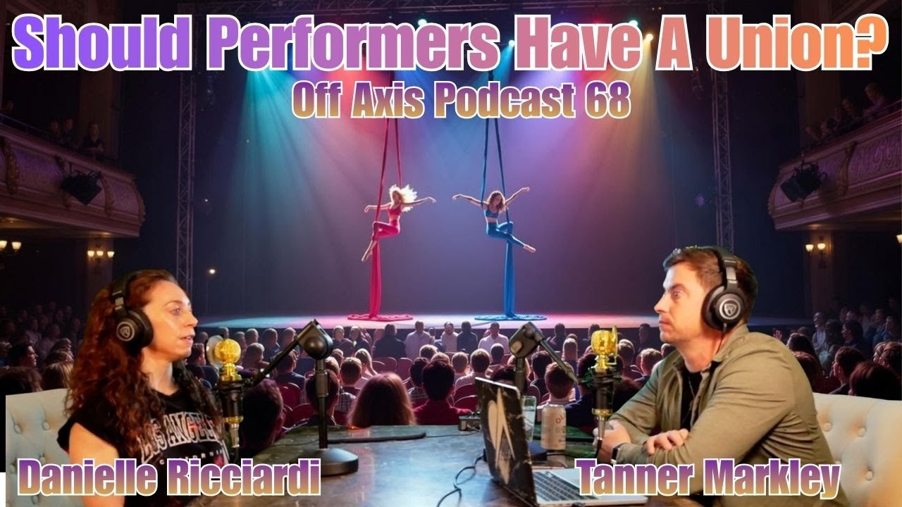 Performer Pay - Do Circus Performers Need A Union? Off Axis Podcast 68 - Danielle Ricciardi
