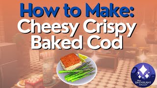 Famous How to Make Cheesy Crispy Baked Cod in Disney Dreamlight Valley Wealth