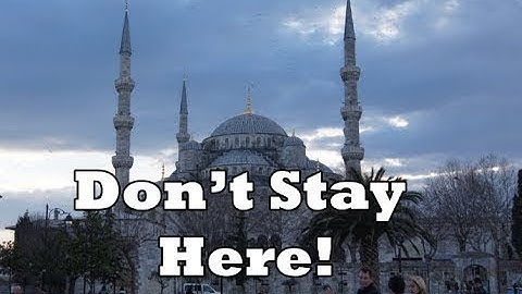 🇹🇷  Where to stay in Istanbul Part 1?  Don