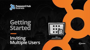 Getting Started with Password Hub Business: Step 2 - Inviting Multiple Users