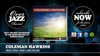 Video thumbnail of "Coleman Hawkins - How Long, How Long Blues (1939)"