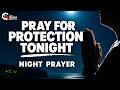 Pray Tonight for Protection While You Sleep | Night Prayer