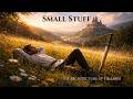 Small Stuff: Why It All Crumbles to Dust | Meditative Cinematic Doom Metal