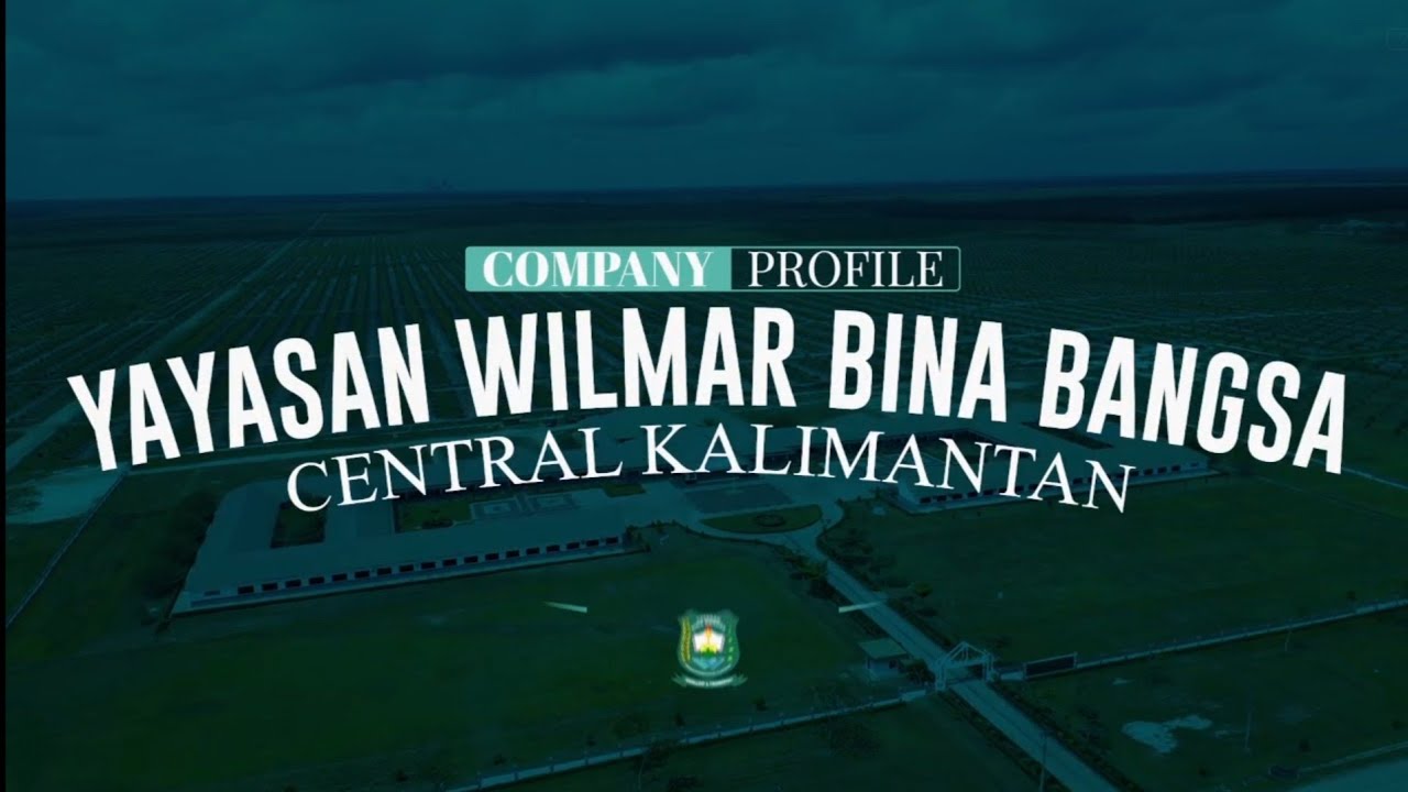 Company Profile_Yayasan Wilmar Bina Bangsa_Wilmar Central Kalimantan Project