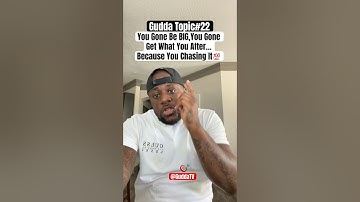 You Gone Catch Whatever You Chasing AND YOU GONE BE BIG..Keep Going(Topic#22)
