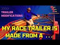 Racing Trailer Needs Some Work And Look How We Built It!