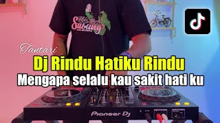 DJ RINDU HATIKU RINDU - MENGAPA SELALU KAU SAKITI HATIKU TIKTOK FULL BASS