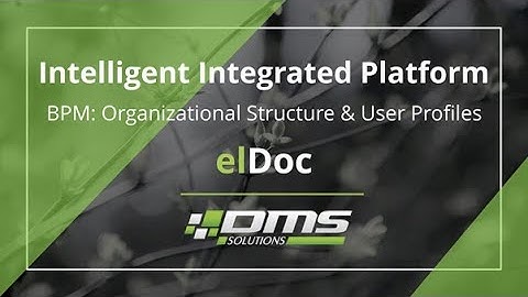 elDoc - Intelligent Integrated Platform | No Code BPM | Organizational Structure and User Profiles